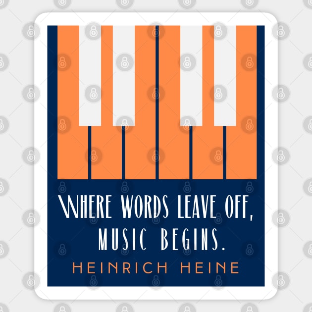 Heinrich Heine quote: Where words leave off, music begins. Sticker by artbleed